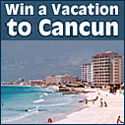 Win a vacation to Cancun, Mexico